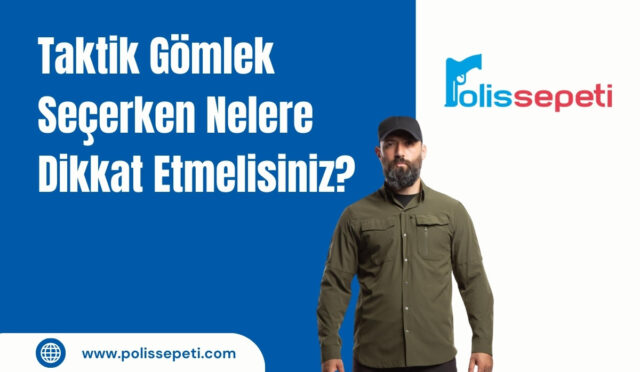 Taktik Gömlek Seçerken Nelere Dikkat Etmelisiniz?