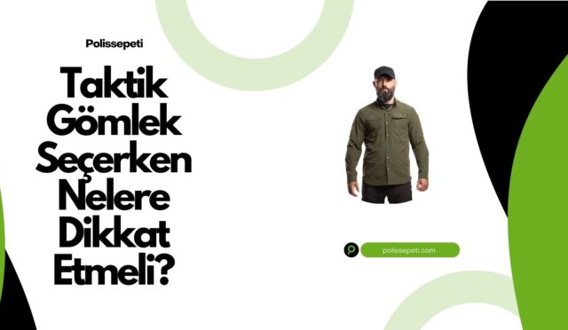 Taktik Gömlek Seçerken Nelere Dikkat Etmeli?